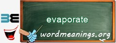 WordMeaning blackboard for evaporate